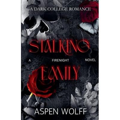 Stalking Emily, Taschenbuch von Aspen Wolff, Bad Wolfe Collections