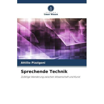 Sprechende Technik, Taschenbuch von Attilio Pizzigoni, Verlag Unser Wissen, 978-620-5-41689-1