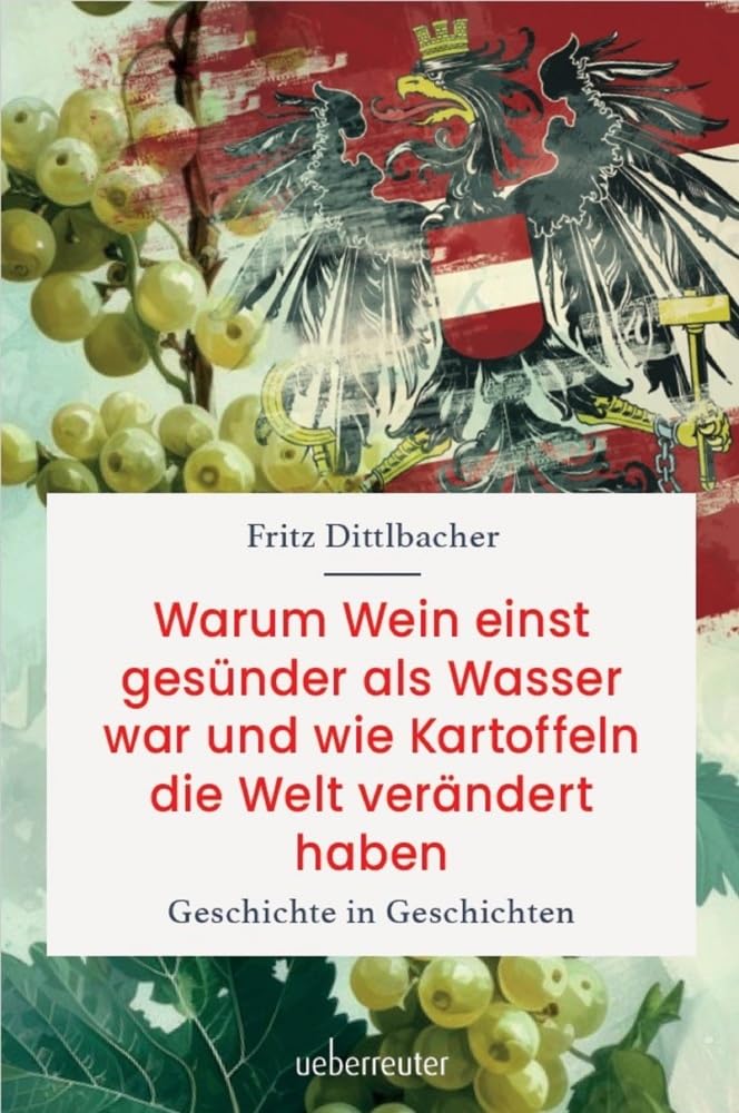 Fritz Dittlbacher - Warum Wein einst gesünder als Wasser war und wie Kartoffeln die Welt verändert haben: Geschichte in Geschichten - Preis vom 02.10.2026 23:42:20 h