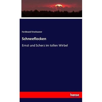 Schneeflocken, Taschenbuch von Ferdinand Stechauner, Hansebooks, 978-3-7446-3052-8