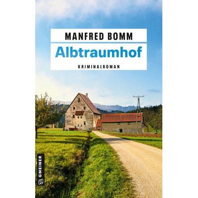 Albtraumhof, Taschenbuch von Manfred Bomm, Gmeiner-Verlag