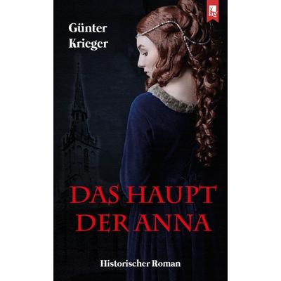 Das Haupt der Anna, Taschenbuch von Günter Krieger, Eifeler Literaturverlag, 978-3-96123-045-7