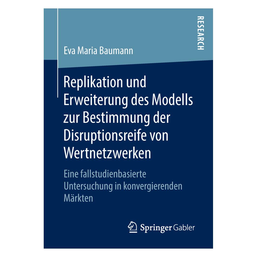 Springer Replikation und Erweiterung des Modells zur Bestimmung der Disruptionsreife von Wertnetzwerken (Deutsch, Softcover, Eva Maria Baumann) (55963295)