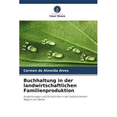 Buchhaltung in der landwirtschaftlichen Familienproduktion, Taschenbuch von Carmen de Almeida Alves, Verlag Unser Wissen, 978-620-5-77676-6