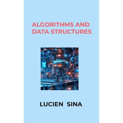 Algorithms and Data Structures, Taschenbuch von Lucien Sina, Bookmundo, 978-94-038-3053-7