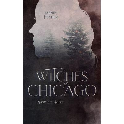 Witches of Chicago, Taschenbuch von Jasmin Fischer, BoD – Books on Demand, 978-3-695-71004-1