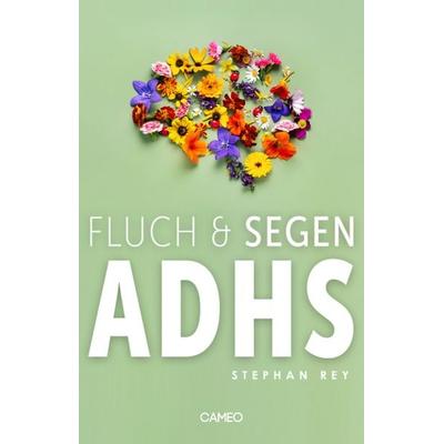Fluch & Segen ADHS, Paperback von Stephan Rey, Cameo Verlag, 978-3-03951-030-6