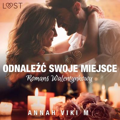 Odnaleźć swoje miejsce – romans walentynkowy - Annah Viki M., Audio, 9788728173190