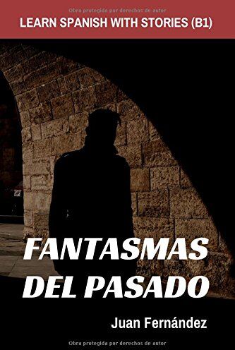 Juan Fernández - Learn Spanish With Stories (B1): Fantasmas del Pasado - Spanish Intermediate - Preis vom 13.10.2026 19:28:25 h