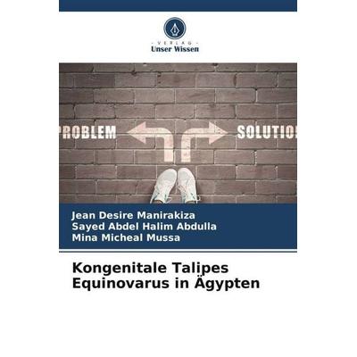 Kongenitale Talipes Equinovarus in Ägypten, Taschenbuch von Jean Desire Manirakiza,Sayed Abdel Halim Abdulla,Mina Micheal Mussa, Verlag Unser Wissen,