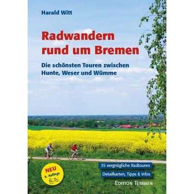 Radwandern rund um Bremen, Taschenbuch von Harald Witt, Edition Temmen e.K., 978-3-86108-869-1