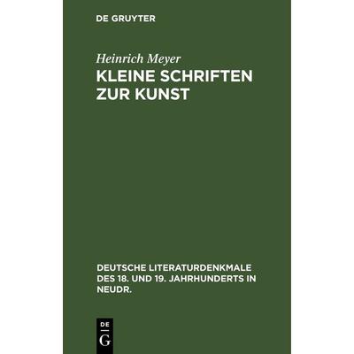 Kleine Schriften zur Kunst, Gebundene Ausgabe von Heinrich Meyer, De Gruyter, 978-3-11-237009-4