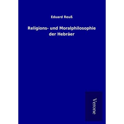 Religions- und Moralphilosophie der Hebräer, Taschenbuch von Eduard Reuss, BoD - Books on Demand