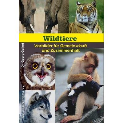 Wildtiere - Vorbilder für Gemeinschaft und Zusammenhalt, Taschenbuch von Georg Gellert, Manuela Kinzel Verlag, 978-3-95544-184-5