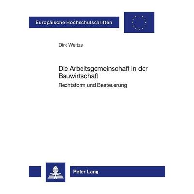 Die Arbeitsgemeinschaft in der Bauwirtschaft, Taschenbuch von Dirk Weitze, Peter Lang GmbH, Internationaler Verlag der Wissenschaften,