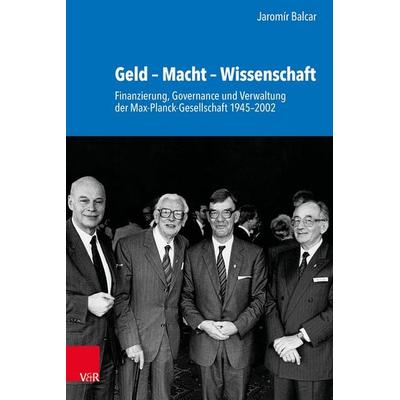 Geld – Macht – Wissenschaft, Gebundene Ausgabe von Jaromír Balcar, Vandenhoeck + Ruprecht, 978-3-525-30381-8