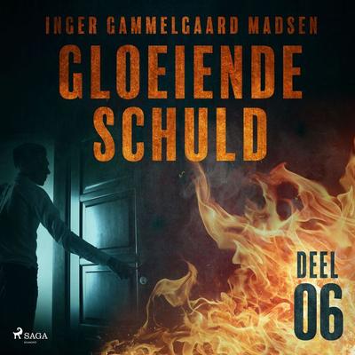 Gloeiende schuld: Deel 6 - Inger Gammelgaard Madsen, Audio, 9788726205848