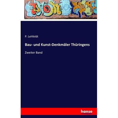 Bau- und Kunst-Denkmäler Thüringens, Taschenbuch von P. Lehfeldt, Hansebooks, 978-3-7411-4897-2