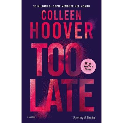 Too late. Ediz. italiana, Gebundene Ausgabe von Colleen Hoover, Sperling & Kupfer