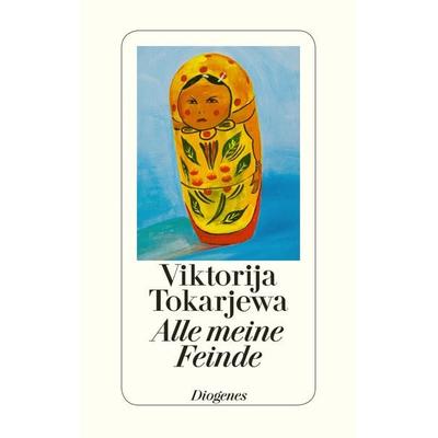 Alle meine Feinde, Gebundene Ausgabe von Viktorija Tokarjewa, Diogenes, 978-3-257-06796-5