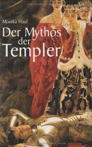 Monika Hauf - Der Mythos der Templer - Preis vom 10.10.2026 11:48:34 h