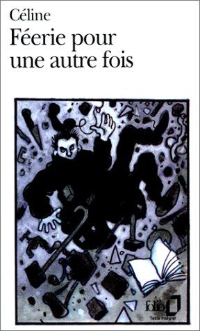 Louis-Ferdinand Céline - Féerie pour une autre fois - Preis vom 09.10.2026 07:28:09 h