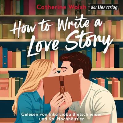 How to Write a Love Story - Catherine Walsh, Audio, 9783844555189
