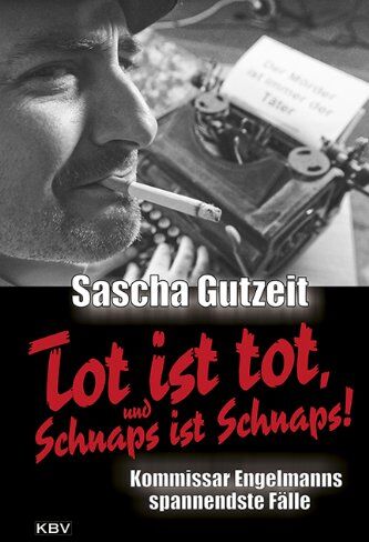 Sascha Gutzeit - Tot ist tot, und Schnaps ist Schnaps!: Kommissar Engelmanns spannendste Fälle - Preis vom 09.10.2026 07:28:09 h