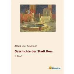 Geschichte der Stadt Rom, Sachbücher von Alfred von Reumont