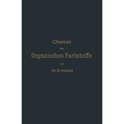 Chemie der Organischen Farbstoffe, Taschenbuch von Rudolf Nietzki, Springer Berlin, 978-3-642-90202-4