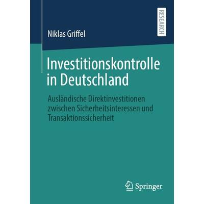 Investitionskontrolle in Deutschland, Taschenbuch von Niklas Griffel, Springer Fachmedien Wiesbaden GmbH, 978-3-658-49506-0