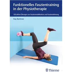 Funktionelles Faszientraining in der Physiotherapie, Fachbücher von Kay Bartrow