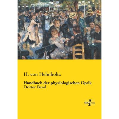 Handbuch der physiologischen Optik, Taschenbuch von H. Helmholtz, Vero Verlag, 978-3-7372-1536-7