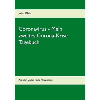 Coronavirus - Mein zweites Corona-Krise Tagebuch, Taschenbuch von Julius Klain, BoD – Books on Demand, 978-3-7504-8721-5