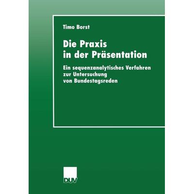 Die Praxis in der Präsentation, Taschenbuch von Timo Borst, Deutscher Universitätsverlag, 978-3-8244-4379-6