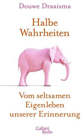 Douwe Draaisma - Halbe Wahrheiten: Vom seltsamen Eigenleben unserer Erinnerung - Preis vom 02.10.2026 23:42:20 h
