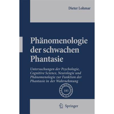 Phänomenologie der schwachen Phantasie, Gebundene Ausgabe von Dieter Lohmar, Springer Netherland, 978-1-4020-6830-0
