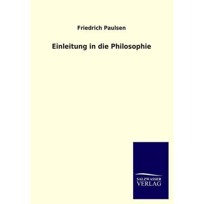 Einleitung in die Philosophie, Taschenbuch von Friedrich Paulsen, Salzwasser, 978-3-8460-4321-9