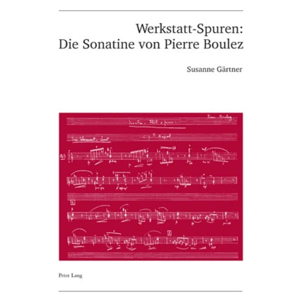 Peter Lang Werkstatt-Spuren: Die Sonatine von Pierre Boulez (Deutsch, Softcover, Susanne Gärtner) (7391368)