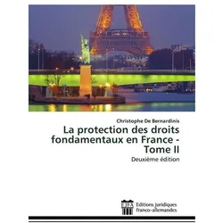 La protection des droits fondamentaux en France - Tome II, Ratgeber von Christophe De Bernardinis