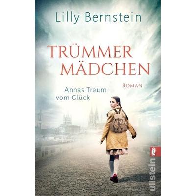 Trümmermädchen, Taschenbuch von Lilly Bernstein, Ullstein Taschenbuch, 978-3-548-06341-6
