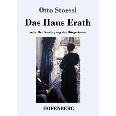 Das Haus Erath, Taschenbuch von Otto Stoessl, Hofenberg, 978-3-7437-3403-6