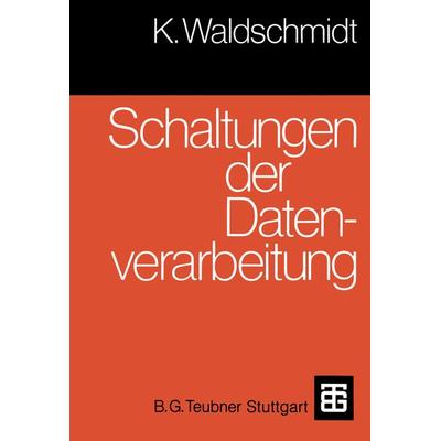 Schaltungen der Datenverarbeitung, Taschenbuch von Klaus Waldschmidt, Vieweg & Teubner, 978-3-519-06108-3