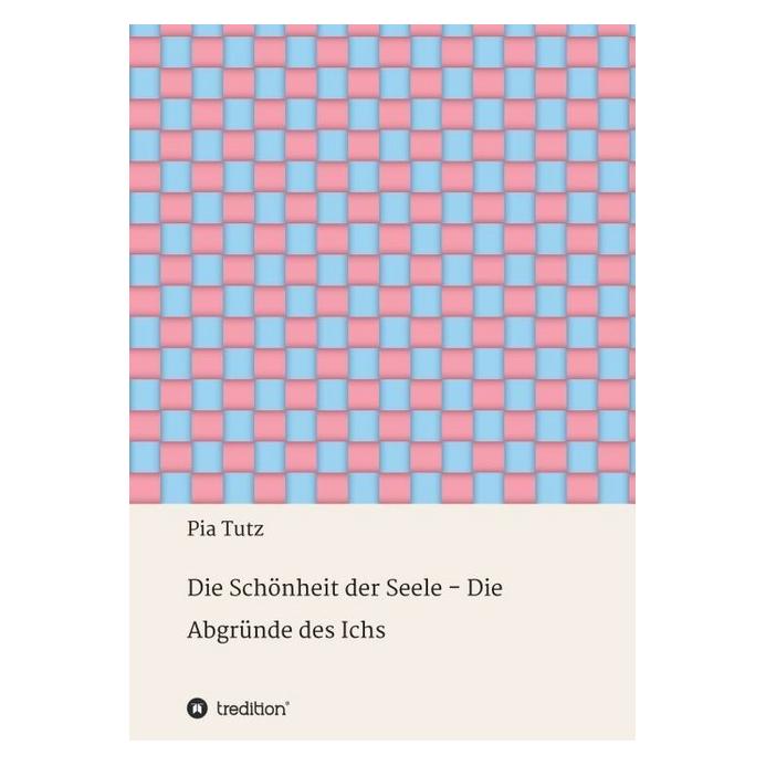 Tredition Die Schönheit der Seele - Die Abgründe des Ichs (Deutsch, Pia Tutz) (56127735)