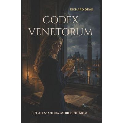 Codex Venetorum, Taschenbuch von Richard Drab, Independently Published