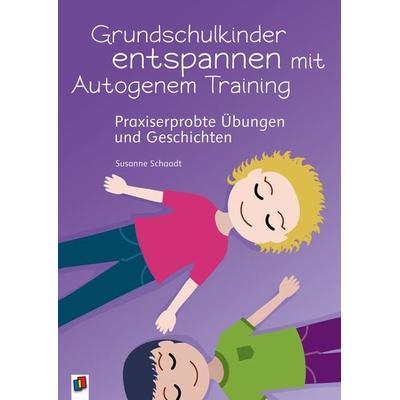 Grundschulkinder entspannen mit Autogenem Training, Taschenbuch von Susanne Schaadt, Verlag an der Ruhr, 978-3-8346-3574-7