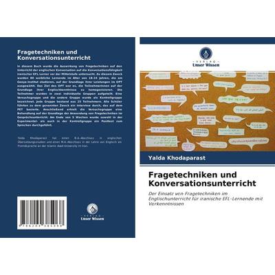 Fragetechniken und Konversationsunterricht, Taschenbuch von Yalda Khodaparast, Verlag Unser Wissen, 978-620-4-38506-8