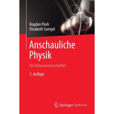 Anschauliche Physik, Taschenbuch von Bogdan Povh,Elisabeth Soergel, Springer Berlin, 978-3-642-54495-8