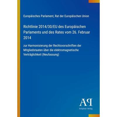 Richtlinie 2014/30/EU des Europäischen Parlaments und des Rates vom 26. Februar 2014, Taschenbuch von Europäisches Parlament,Rat der Europäischen