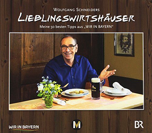 Wolfgang Schneider - Wolfgang Schneiders Lieblingswirtshäuser: Meine 50 besten Tipps aus Wir in Bayern - Preis vom 09.10.2026 07:28:09 h